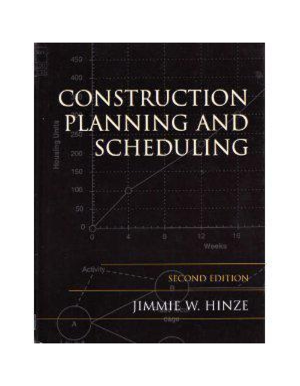 Construction Planning and Scheduling, Second Editi...