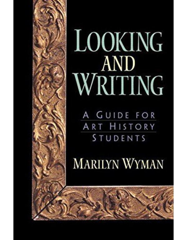 Looking and Writing: A Guide for Art History Stude...