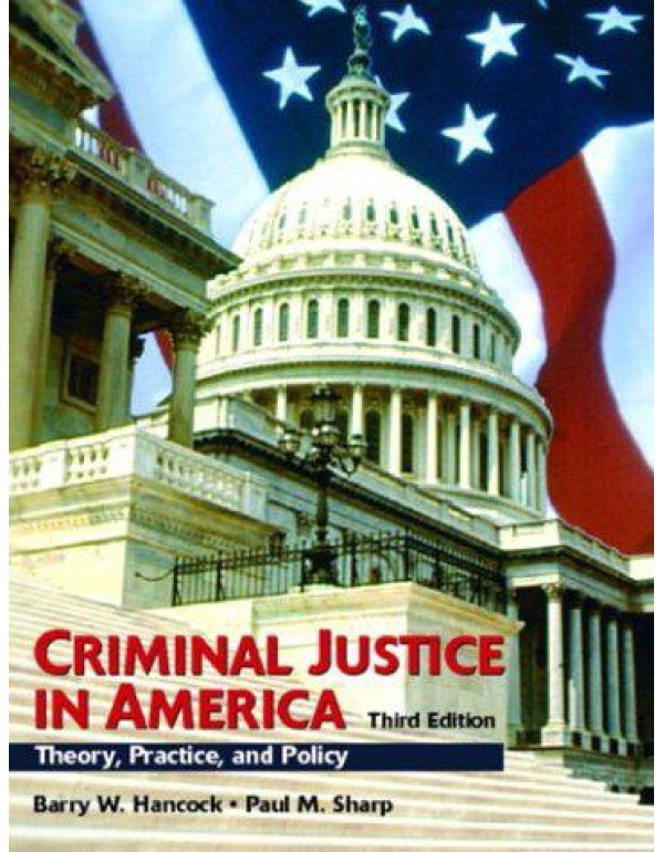 Criminal Justice in America: Theory, Practice, and...