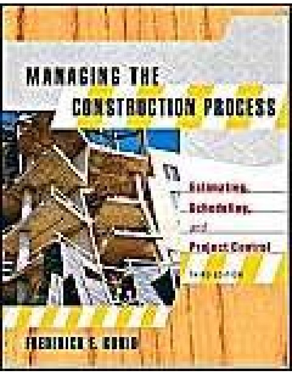 Managing the Construction Process: Estimating, Sch...