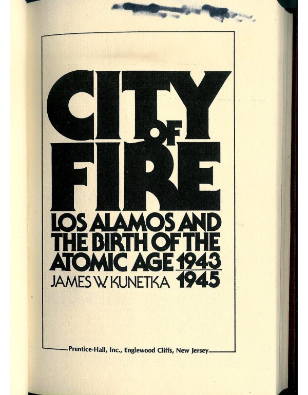 City of fire: Los Alamos and the birth of the Atom...