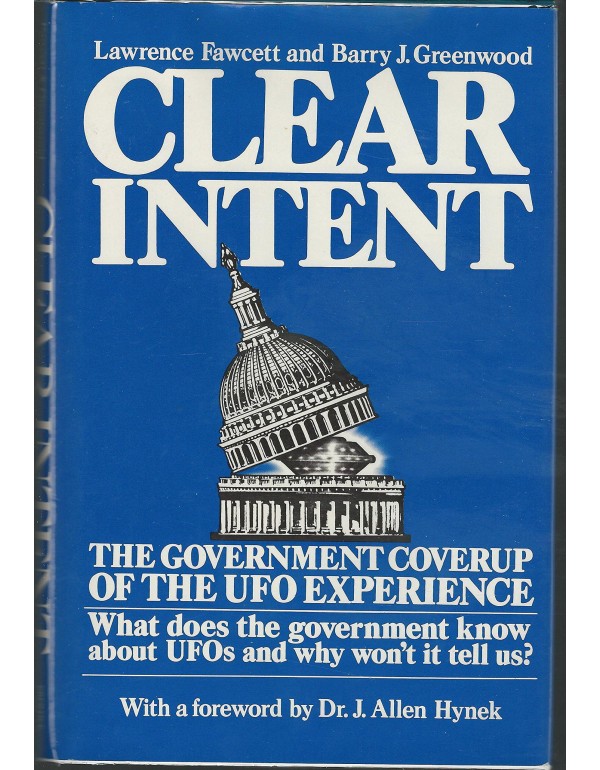 Clear Intent: The Government Coverup of the Ufo Ex...