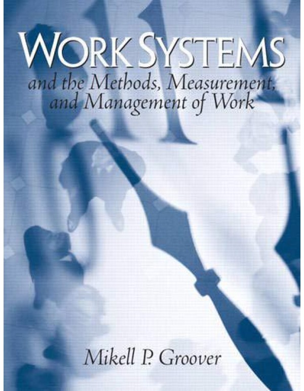 Work Systems: The Methods, Measurement & Managemen...