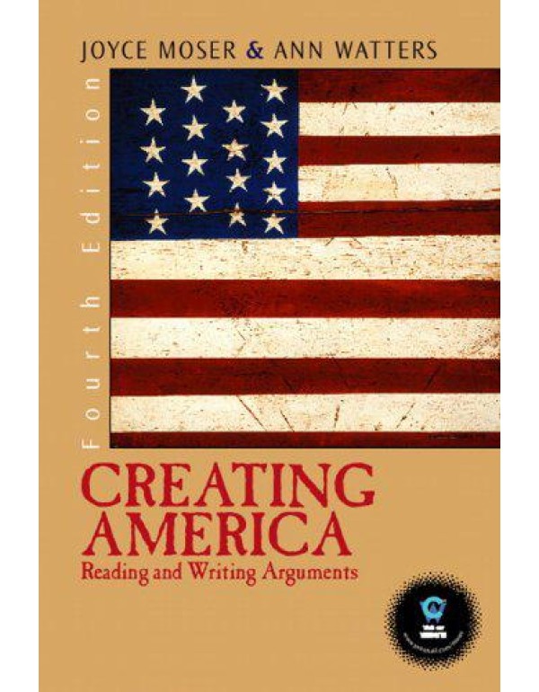 Creating America: Reading and Writing Arguments (4...