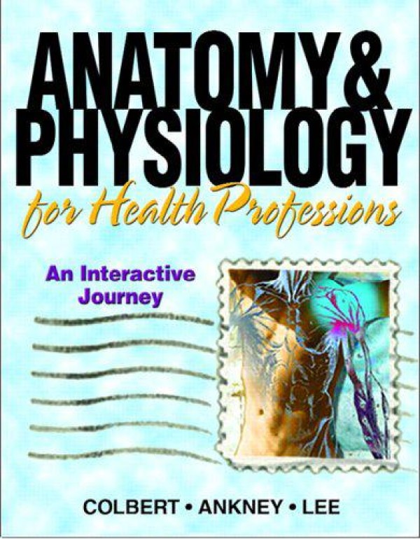 Anatomy & Physiology for Health Professions: An In...