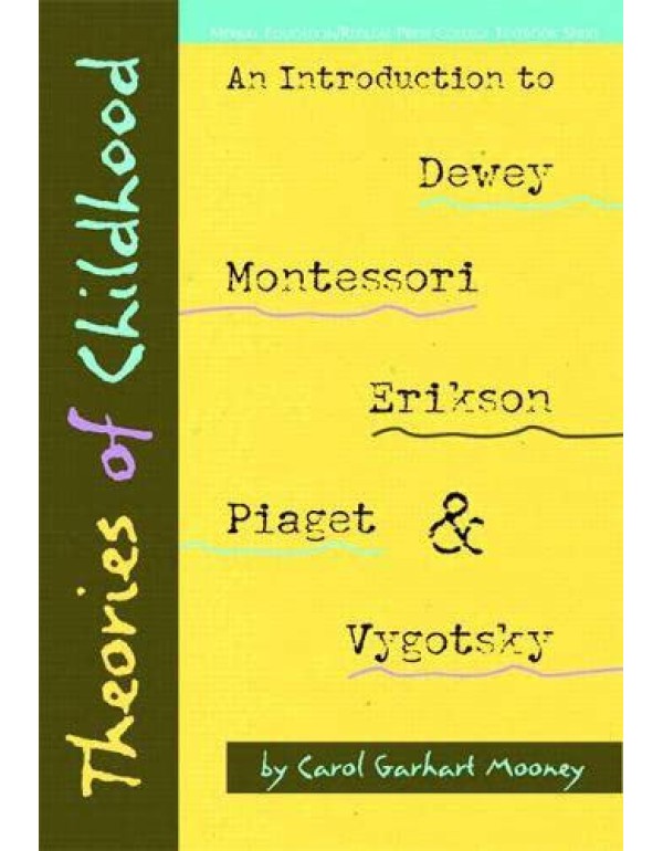 Theories of Childhood: An Introduction to Dewey, M...