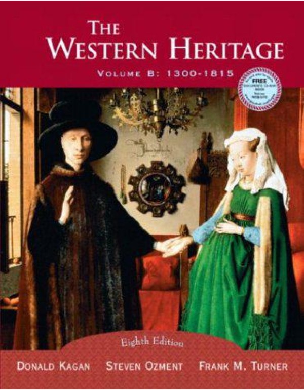 The Western Heritage, Vol. B: 1300-1815, Eighth Ed...