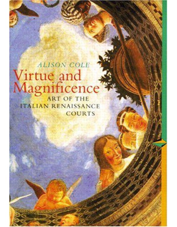 The Virtue and Magnificence: Art of the Italian Re...