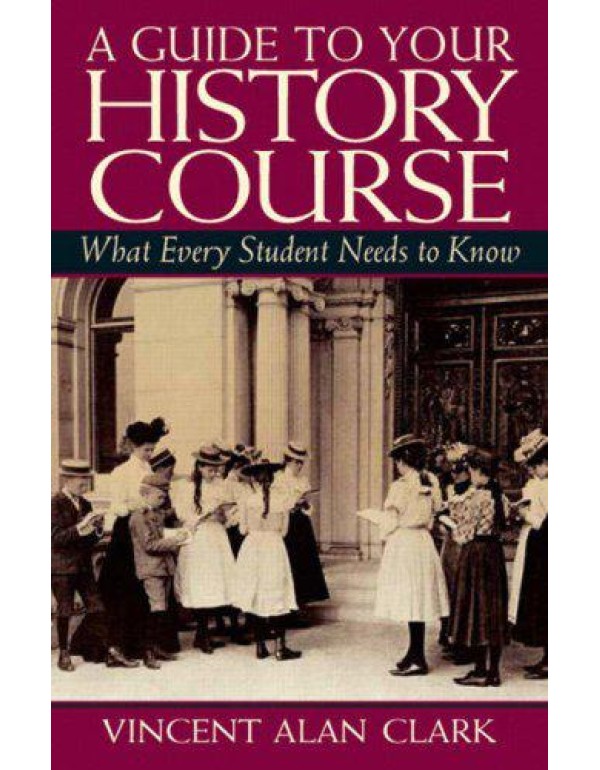 A Guide To Your History Course: What Every Student...