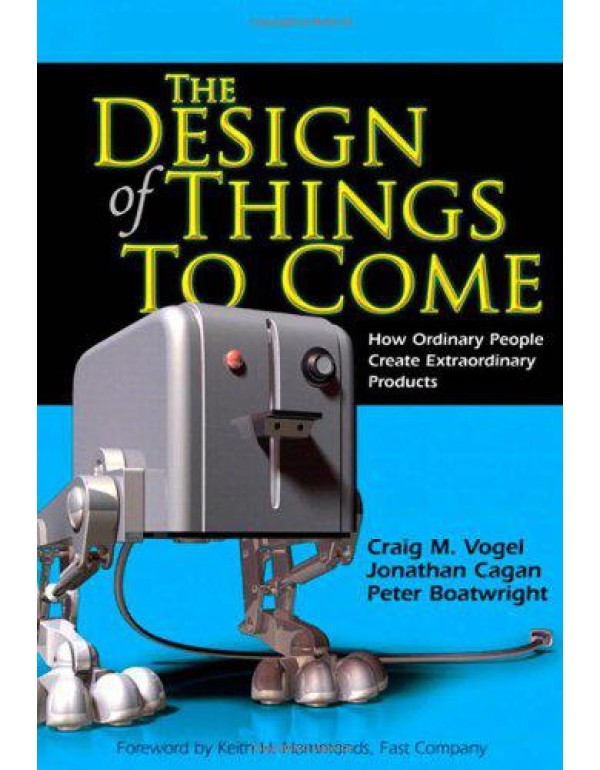 The design Of Things To Come: How Ordinary People ...