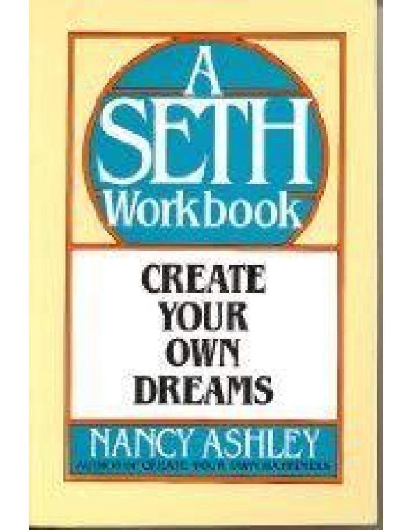 Create Your Own Dreams: A Seth Workbook (The Seth ...