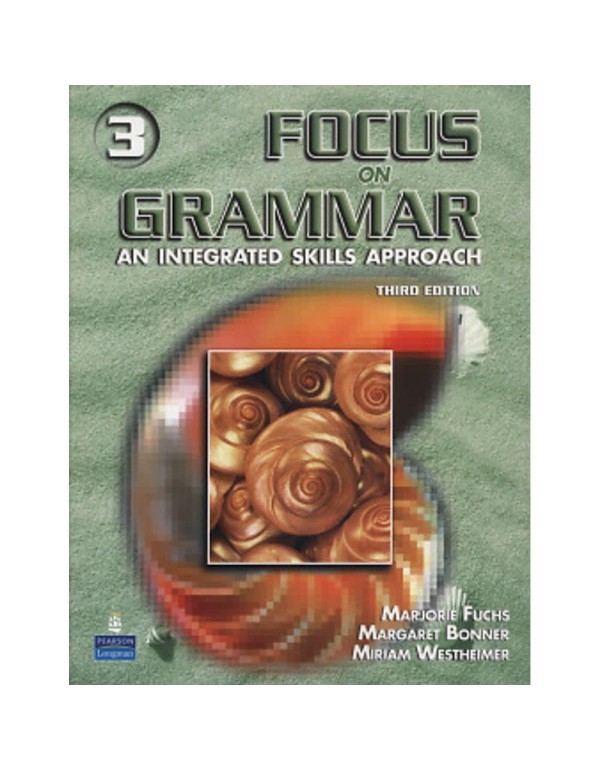 Focus on Grammar 3: An Integrated Skills Approach,...