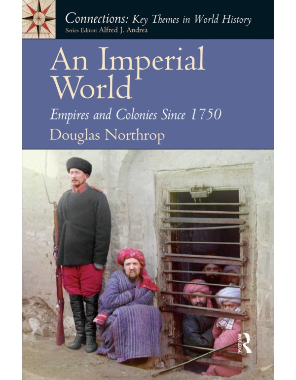 An Imperial World: Empires and Colonies Since 1750...