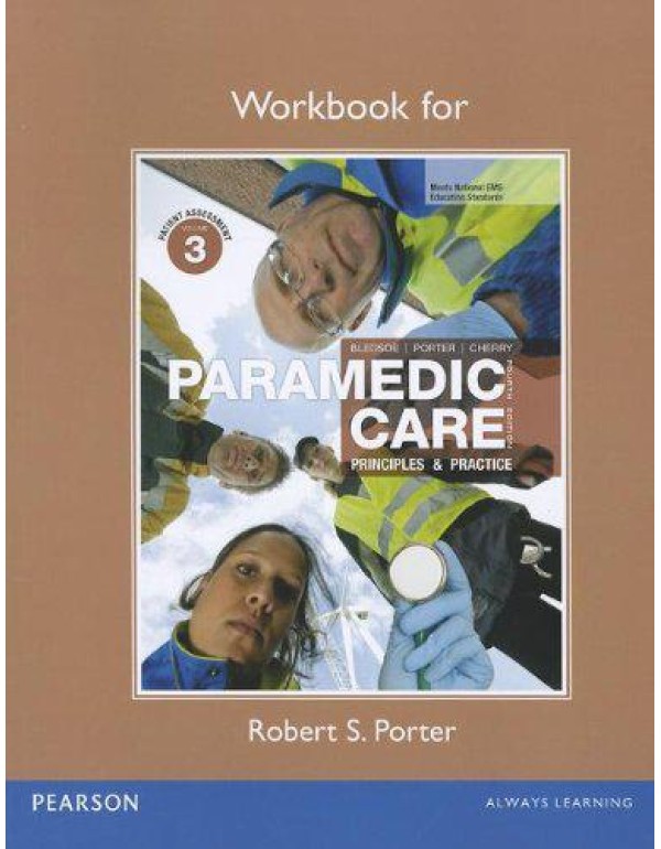 Workbook for Paramedic Care: Principles & Practice...