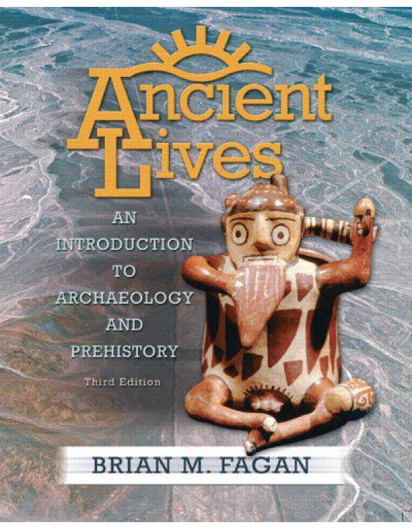 Ancient Lives: An Introduction to Archaelology And...