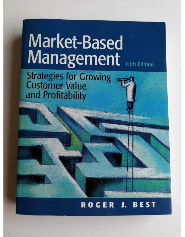 Market-Based Management: Strategies for Growing Cu...