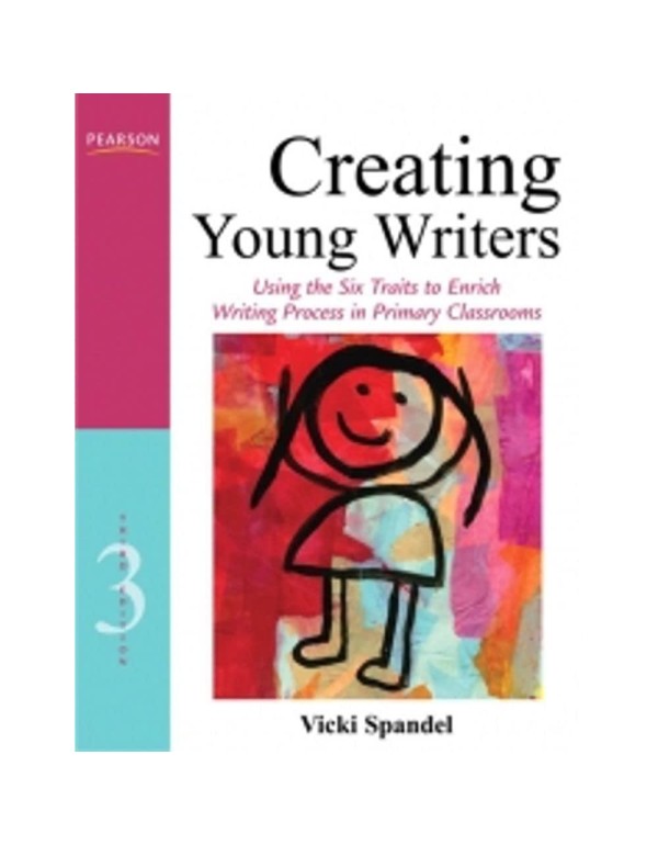 Creating Young Writers: Using the Six Traits to En...