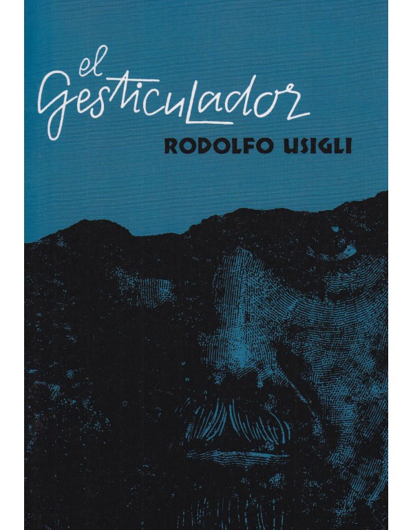 El Gesticulador: Pieza Para Demagogos En Tres Acto...