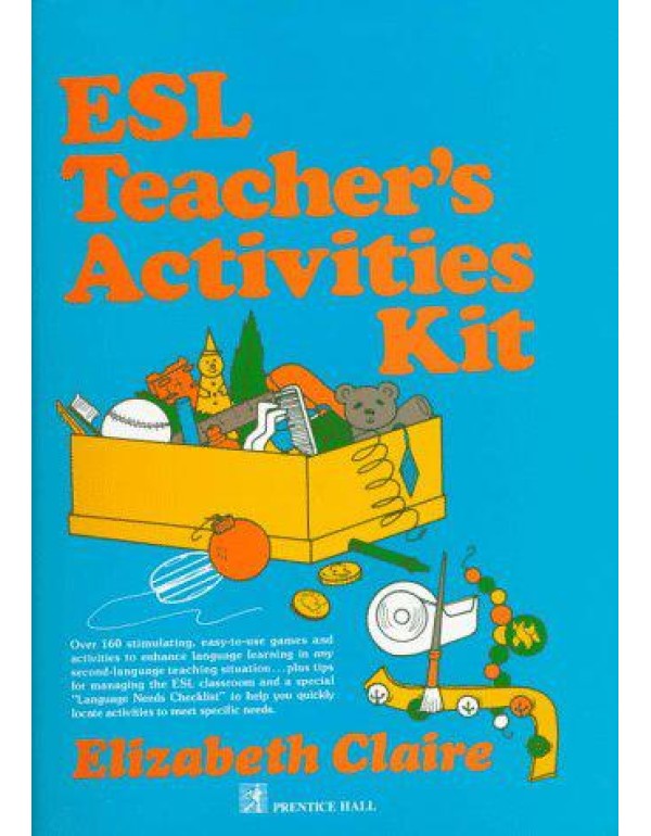 ESL Teacher's Activities Kit: Over 160 Stimulating...