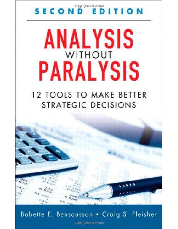 Analysis Without Paralysis: 12 Tools to Make Bette...