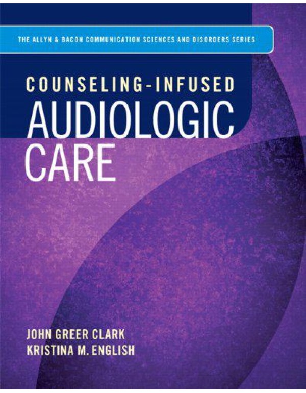 Counseling-Infused Audiologic Care (Allyn & Bacon ...