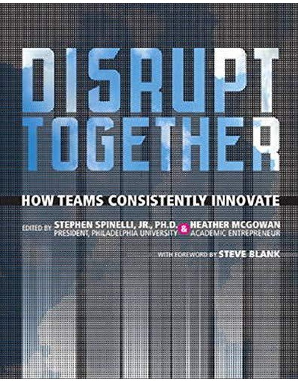 Disrupt Together: How Teams Consistently Innovate