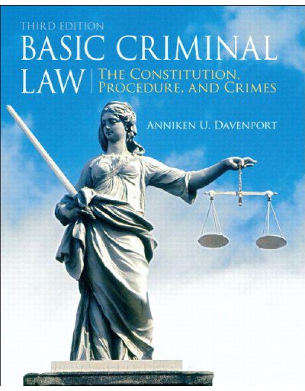 Basic Criminal Law: The Constitution, Procedure, a...