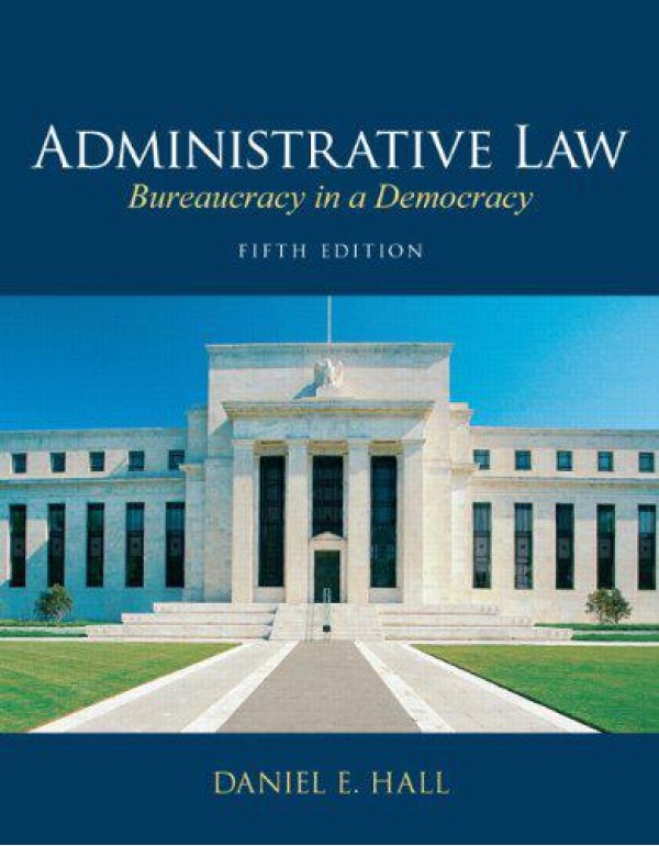 Administrative Law: Bureaucracy in a Democracy