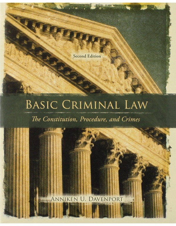 Basic Criminal Law: The Constitution, Procedure, a...