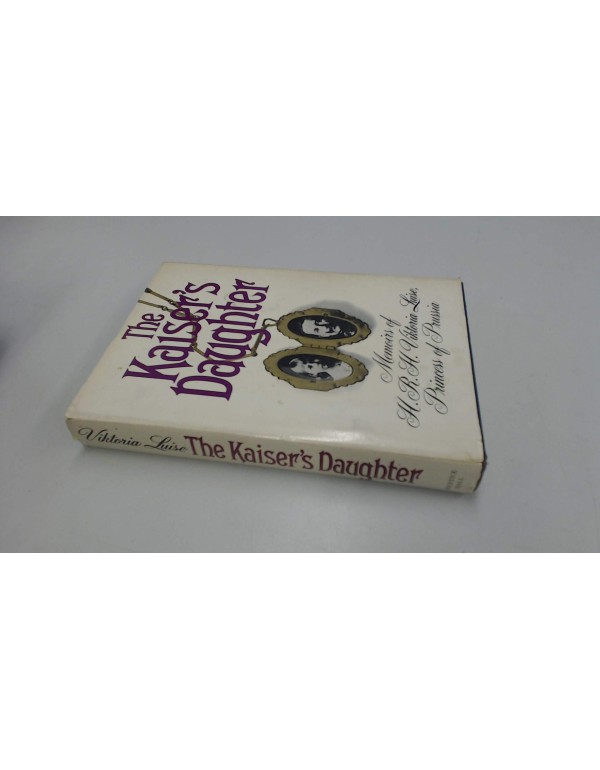 The Kaiser's daughter: Memoirs of H. R. H. Viktori...