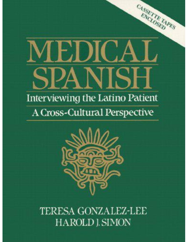 Medical Spanish: Interviewing the Latino Patient :...