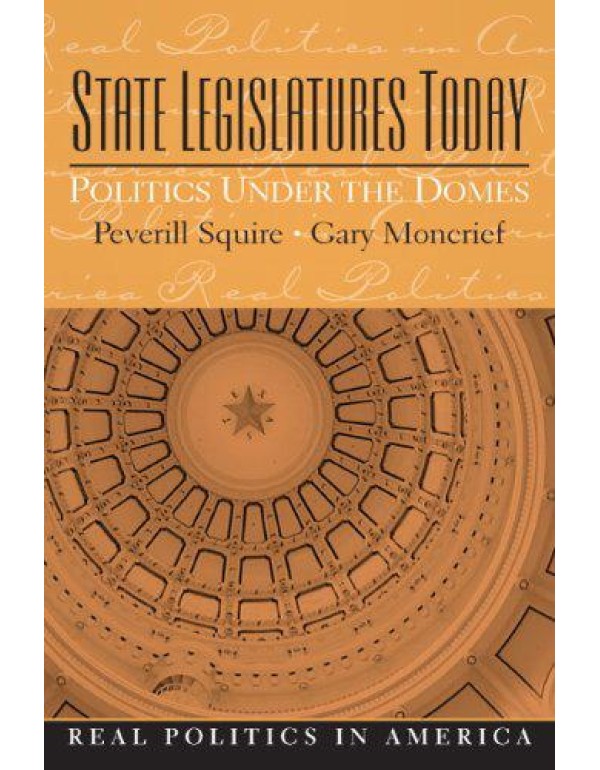 State Legislatures Today: Politics Under the Domes