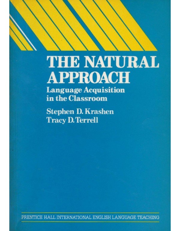 The Natural Approach: Language Acquisition in the ...