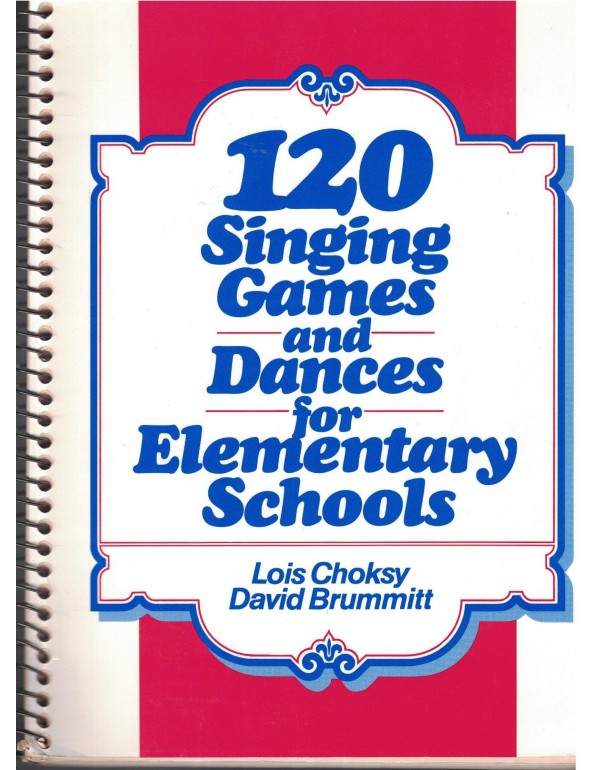 120 Singing Games and Dances for Elementary School...