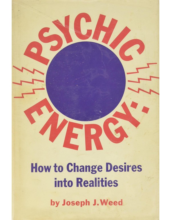 Psychic Energy: How to Change Your Desires Into Re...