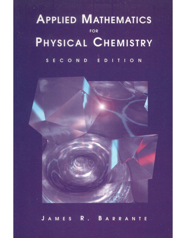 Applied Mathematics for Physical Chemistry (2nd Ed...