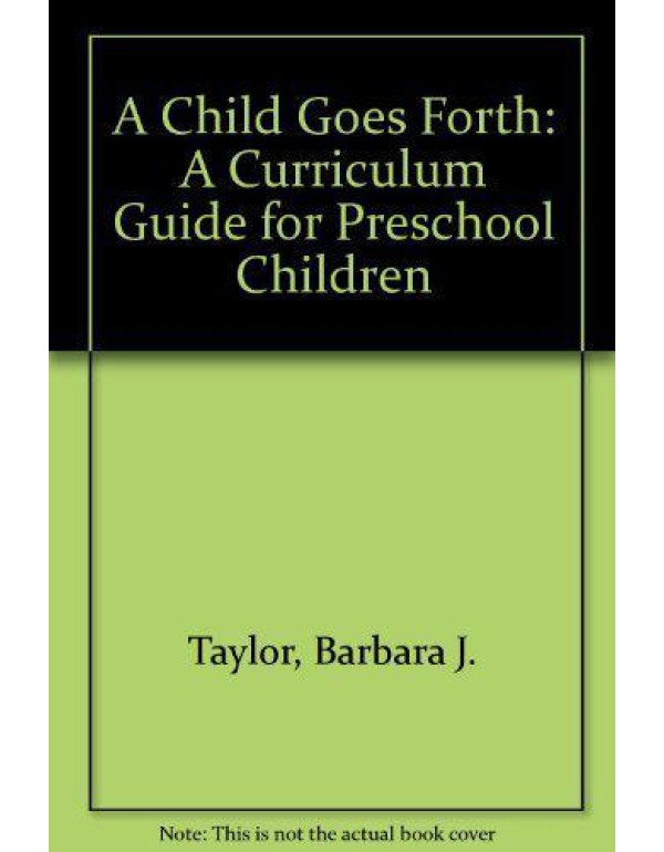 A Child Goes Forth: A Curriculum Guide for Prescho...