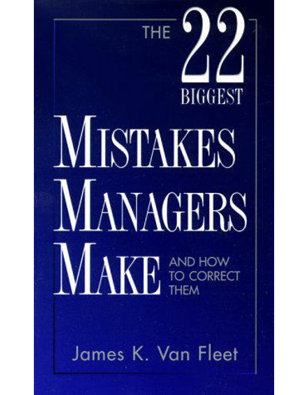 The 22 Biggest Mistakes Managers Make and How to C...