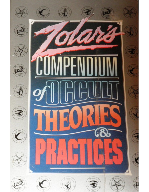 Zolar's Compendium of Occult Theories and Practice...