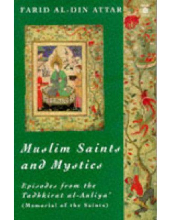 Muslim Saints and Mystics: Episodes from the Tadhk...