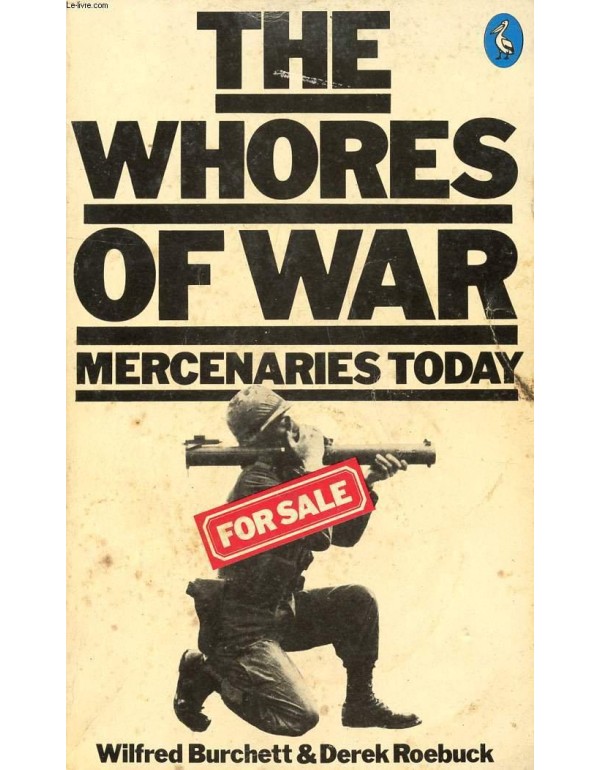 The Whores of War: Mercenaries Today (A Pelican sp...