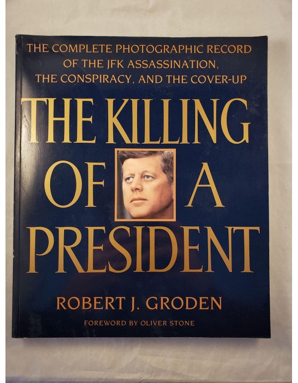 The Killing of a President: The Complete Photograp...