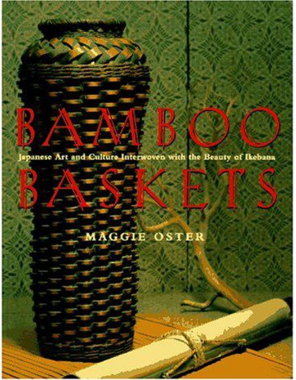 Bamboo Baskets: Japanese Art and Culture Interwove...