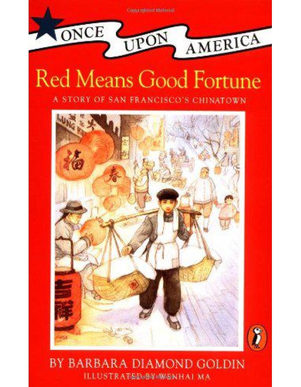 Red Means Good Fortune: A Story of San Francisco's...