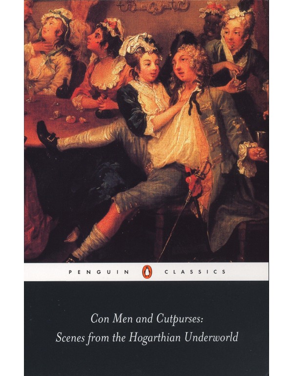 Con Men and Cutpurses: Scenes from the Hogarthian ...