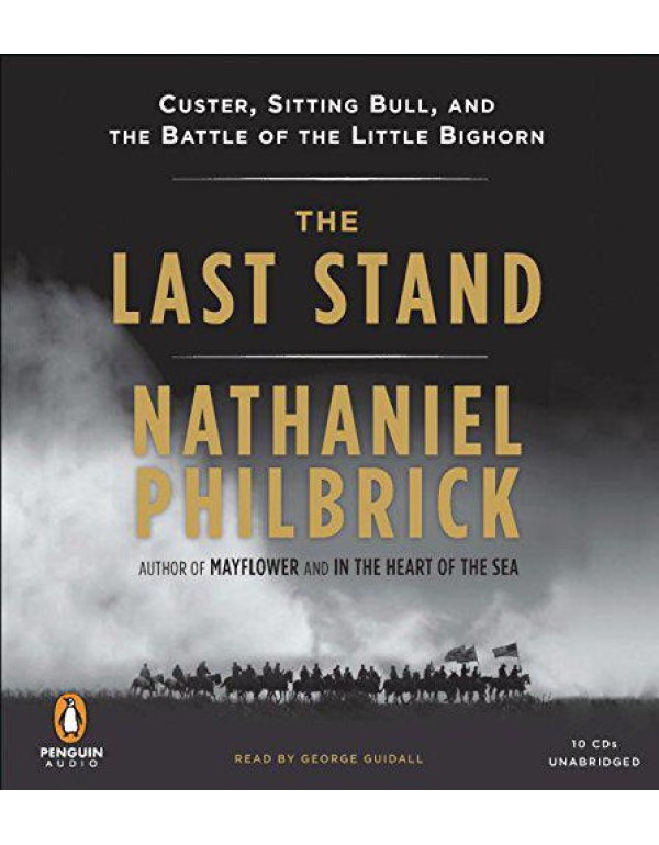 The Last Stand: Custer, Sitting Bull, and the Batt...