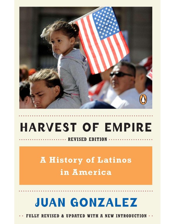 Harvest of Empire: A History of Latinos in America