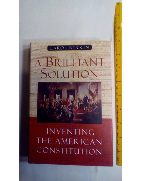 A Brilliant Solution: Inventing the American Const...