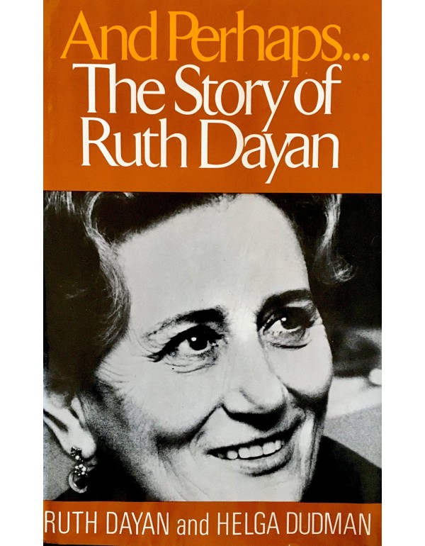 And Perhaps ..: The Story of Ruth Dayan,