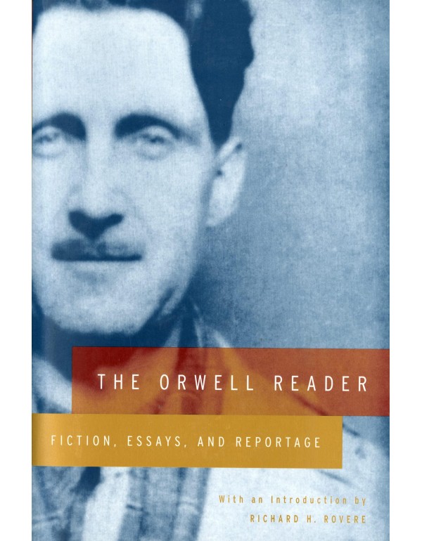 The Orwell Reader: Fiction, Essays, and Reportage